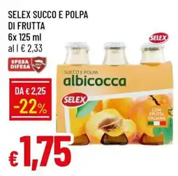 Famila SELEX SUCCO E POLPA DI FRUTTA offerta