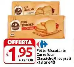 Carrefour Express Fette Biscottate Carrefour Classiche/Integrali offerta