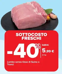 Carrefour Lombo senza Osso di Suino a Tranci offerta