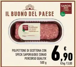 Conad POLPETTONE DI SCOTTONA CON SPECK SAPORI&IDEE CONAD PERCORSO QUALITA' offerta