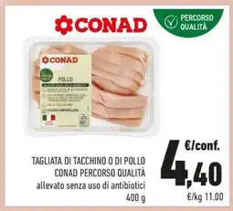 Conad TAGLIATA DI TACCHINO O DI POLLO CONAD PERCORSO QUALITÀ offerta