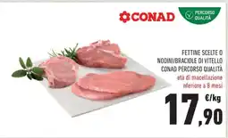 Conad Fettine Scelte o Nodini/Braciole di Vitello offerta