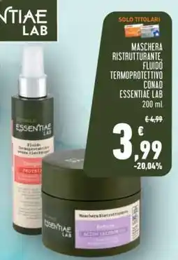 Conad MASCHERA RISTRUTTURANTE, FLUIDO TERMOPROTETTIVO CONAD ESSENTIAE LAB offerta