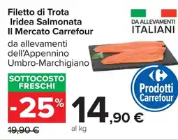 Carrefour Filetto di Trota Iridea Salmonata Il Mercato Carrefour offerta