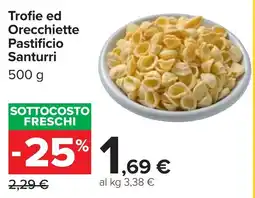 Carrefour Trofie ed Orecchiette Pastificio Santurri offerta