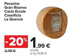 Carrefour Pecorino Gran Riserva Cacio Ercole Caseificio La Quercia offerta