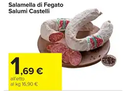 Carrefour Salamella di Fegato Salumi Castelli offerta