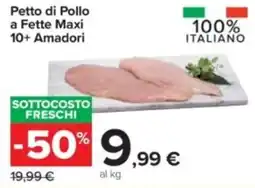 Carrefour Iper Petto di pollo a fette maxi 10+ AMADORI offerta