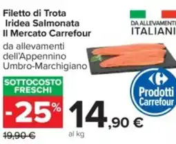 Carrefour Iper Filetto di trota iridea salmonata il mercato CARREFOUR offerta