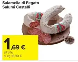 Carrefour Iper Salamella di fegato salumi castelli offerta