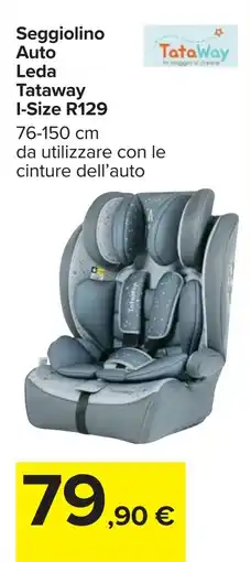 Carrefour Seggiolino Auto Leda Tataway I-Size R129 offerta