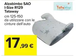 Carrefour Alzabimbo SAO I-Size R129 Tataway offerta