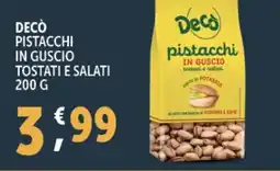 Deco Supermercati Decò pistacchi in guscio tostati e salati offerta