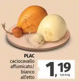Pam PLAC caciocavallo affumicato/ bianco all'etto offerta
