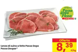 Eurospar Lonza di suino a fette Passo Dopo Passo Despar offerta