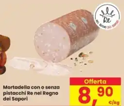 Eurospar Mortadella con o senza pistacchi Re nel Regno dei Sapori offerta