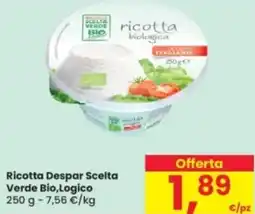 Eurospar Ricotta Despar Scelta Verde Bio, Logico offerta