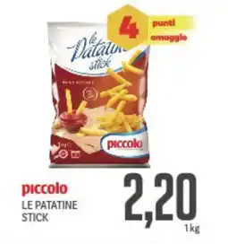 Supermercati Piccolo Piccolo le patatine stick offerta