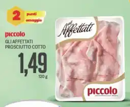 Supermercati Piccolo Piccolo gli affettati prosciutto cotto offerta