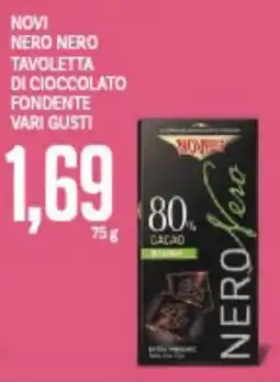 Supermercati Piccolo Novi nero nero tavoletta di cioccolato fondente vari gusti offerta