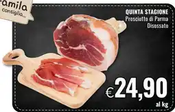Famila QUINTA STAGIONE Prosciutto di Parma Disossato offerta