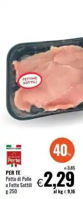 Famila PER TE Petto di Pollo a Fette Sottili offerta
