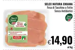 Famila SELEX NATURA CHIAMA Fesa di Tacchino a Fette Senza Antibiotici offerta