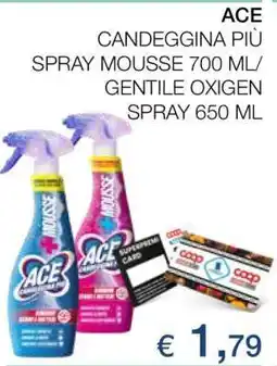 Coop ACE CANDEGGINA PIÙ SPRAY MOUSSE 700 ML/ GENTILE OXIGEN SPRAY 650 ML offerta