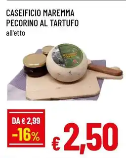 Famila CASEIFICIO MAREMMA PECORINO AL TARTUFO offerta