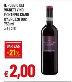 Famila IL POGGIO DEI VIGNETI VINO MONTEPULCIANO D'ABRUZZO DOC 750 ml offerta
