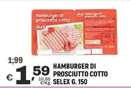 A&O Hamburger di prosciutto cotto SELEX offerta