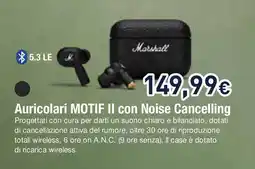 Unieuro Marshall Auricolari MOTIF II con Noise Cancelling offerta
