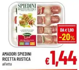 A&O Amadori spiedini ricetta rustica all'etto offerta