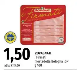 Famila ROVAGNATI I Firmati mortadella Bologna IGP offerta