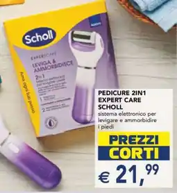 Esselunga PEDICURE 2IN1 EXPERT CARE SCHOLL offerta