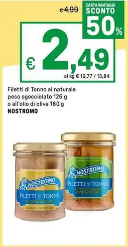 Iper La Grande Filetti di Tonno al naturale peso sgocciolato o all'olio di oliva NOSTROMO offerta