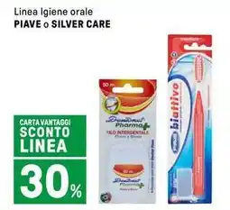 Iper La Grande Linea Igiene orale PIAVE O SILVER CARE offerta