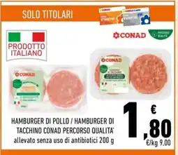Conad HAMBURGER DI POLLO / HAMBURGER DI TACCHINO CONAD PERCORSO QUALITA' offerta