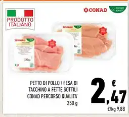 Conad Petto di Pollo / Fesa di Tacchino a Fette Sottili Conad Percorso Qualità offerta