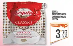 Cash pro Segata prosciutto cotto san rocco intero /1/2 sv offerta