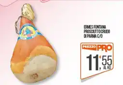 Cash pro Ermes fontana prosciutto crudo di parma c/o offerta