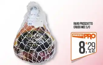 Cash pro Raro prosciutto crudo mec s/o offerta