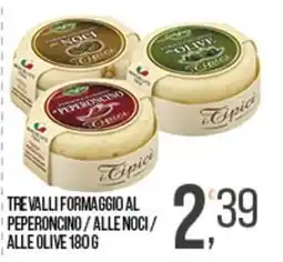 Cash pro Trevalli formaggio al peperoncino/alle noci / alle olive offerta