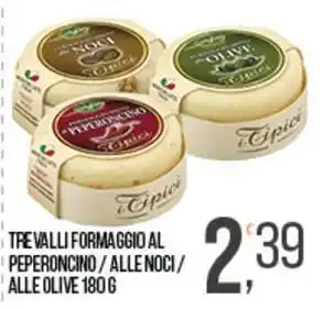 Cash pro Trevalli formaggio al peperoncino/alle noci / alle olive offerta