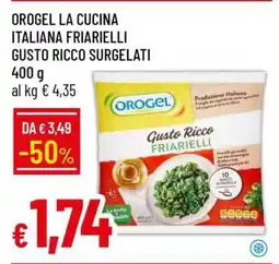 Famila OROGEL LA CUCINA ITALIANA FRIARIELLI GUSTO RICCO SURGELATI offerta