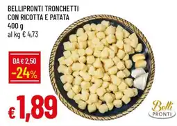 Famila BELLIPRONTI TRONCHETTI CON RICOTTA E PATATA offerta