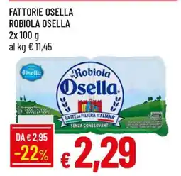 Famila FATTORIE OSELLA ROBIOLA OSELLA offerta