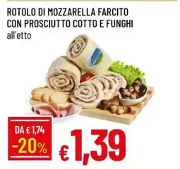 Famila ROTOLO DI MOZZARELLA FARCITO CON PROSCIUTTO COTTO E FUNGHI offerta