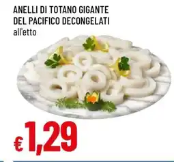 Famila ANELLI DI TOTANO GIGANTE DEL PACIFICO DECONGELATI offerta