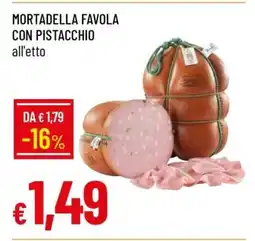 Famila Mortadella Favola con Pistacchio offerta